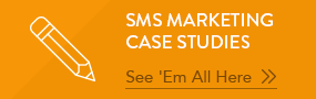 Text Message Marketing Case Studies